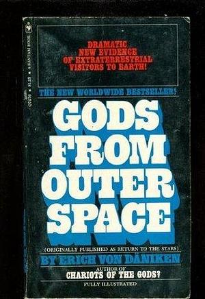 Gods From Outer Space, Return to the Stars or Evidence for the Impossible by Erich von Däniken, Erich von Däniken