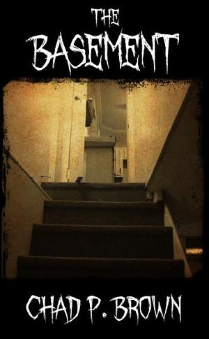 The Basement by Chad P. Brown