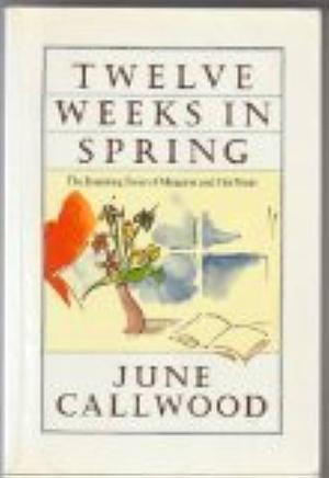 Twelve Weeks in Spring: The Inspiring Story of Margaret and Her Team by June Callwood, June Callwood