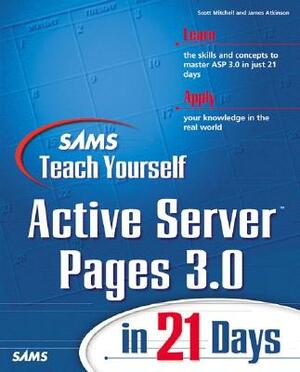 Sams Teach Yourself Active Server Pages 3.0 in 21 Days by James Atkinson, Scott Mitchell