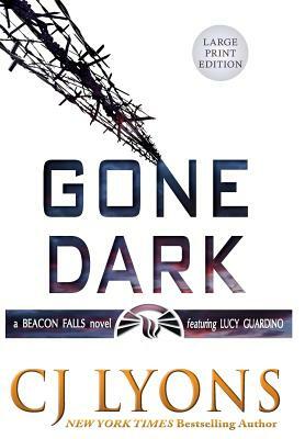 Gone Dark: Large Print Edition by C.J. Lyons
