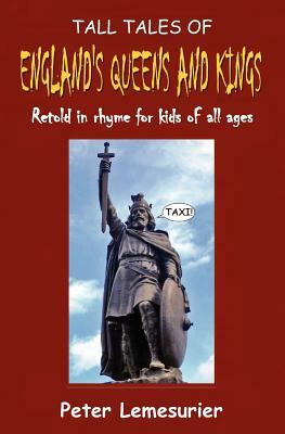 Tall Tales of England's Queens and Kings by Peter Lemesurier