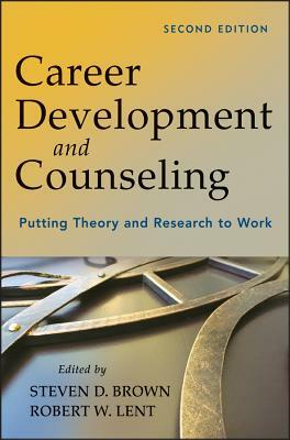 Career Development and Counseling: Putting Theory and Research to Work by 