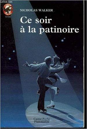 Ce soir à la patinoire by Nicholas Walker, Nicholas Walker