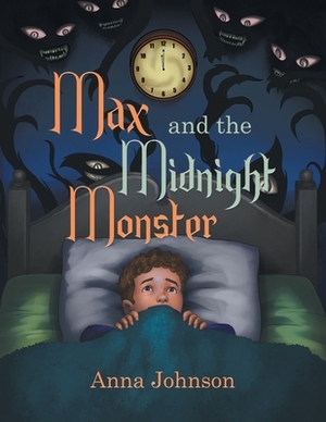 Max and the Midnight Monster by Anna Johnson