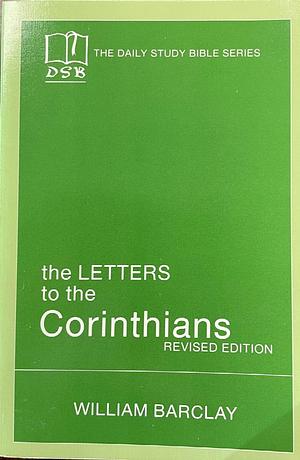 The Letters to the Corinthians by William Barclay