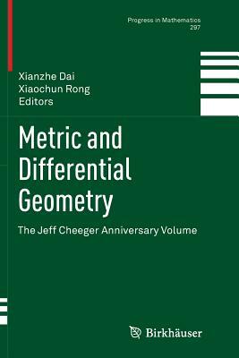 Metric and Differential Geometry: The Jeff Cheeger Anniversary Volume by 