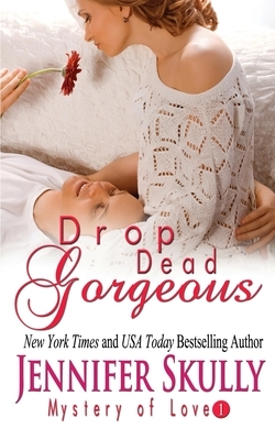 Drop Dead Gorgeous: Mystery of Love, Book 1 by Jasmine Haynes, Jennifer Skully