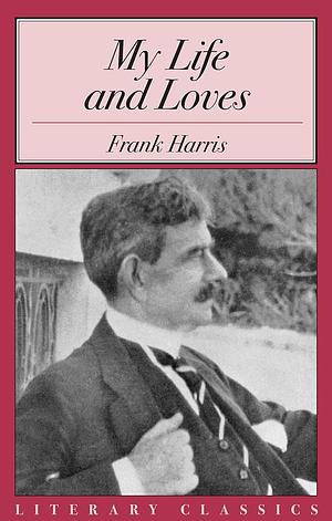 My Life and Loves by Frank Harris