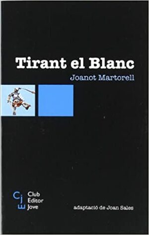Tirant el Blanc by Joanot Martorell, Joan Sales