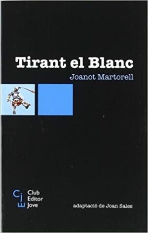 Tirant el Blanc by Joan Sales, Joanot Martorell