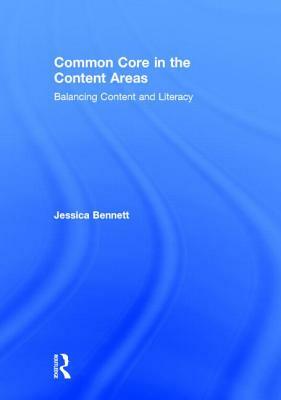 Common Core in the Content Areas: Balancing Content and Literacy by Jessica Bennett
