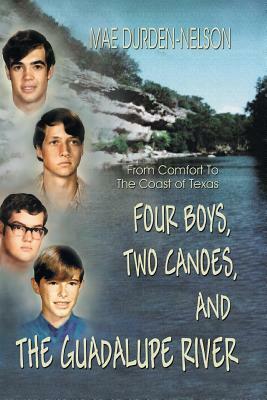 Four Boys, Two Canoes, and the Guadalupe River by Mae Durden-Nelson