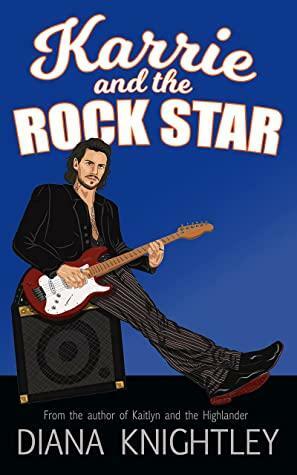 Karrie and the Rock Star by Diana Knightley