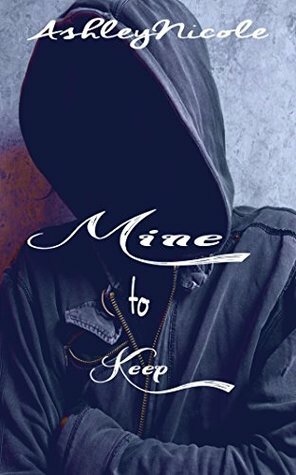 Mine to Keep by Ashley Nicole