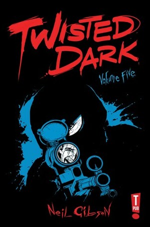 Twisted Dark, Volume 5 by Jan Wijngaard, Seb Antoniou, Leonardo González, Patrick Koduah, Neil Gibson