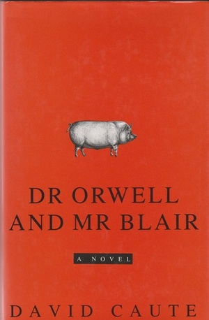 Dr Orwell and Mr Blair by David Caute