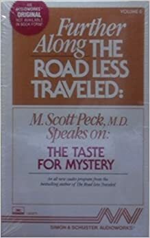 Further Along the Road Less Traveled: The Taste for Mystery by M. Scott Peck