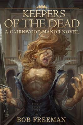 Keepers of the Dead by Bob Freeman