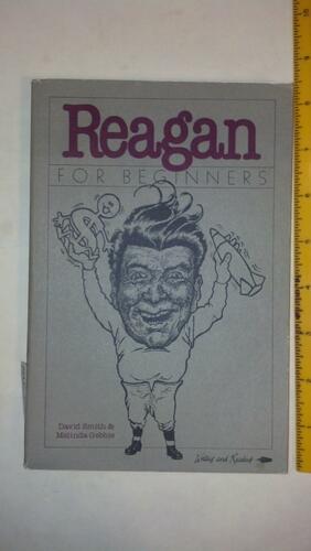 Reagan for Beginners by David Smith, Melinda Gebbie