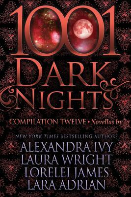 1001 Dark Nights: Compilation Twelve by Laura Wright, Lara Adrian, Lorelei James