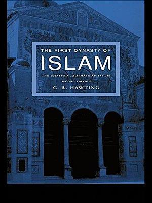 The First Dynasty of Islam: The Umayyad Caliphate Ad 661-750 by G.R. Hawting, G.R. Hawting