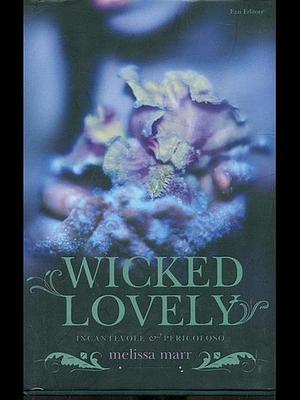 Wicked lovely: Incantevole e pericoloso by Melissa Marr