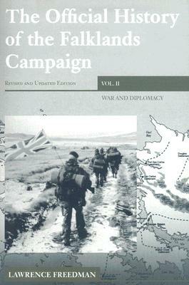 The Official History of the Falklands Campaign, Volume 2: War and Diplomacy by Lawrence Freedman