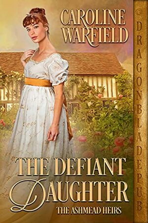 The Defiant Daughter by Caroline Warfield