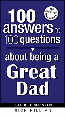 100 Answers about Being a Great Dad by Lila Empson