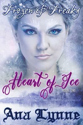 Heart of Ice: Frozen & Freaky: An Erotic Fairy Tale (Book 1) by Ana Lynne