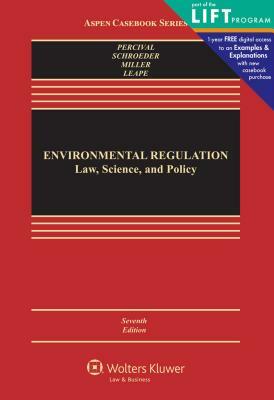 Environmental Regulation: Law, Science, and Policy by Alan S. Miller, Robert V. Percival, Christopher H. Schroeder