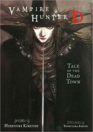 Vampire Hunter D Volume 4: Tale of the Dead Town by Hideyuki Kikuchi, Yoshitaka Amano, Kevin Leahy