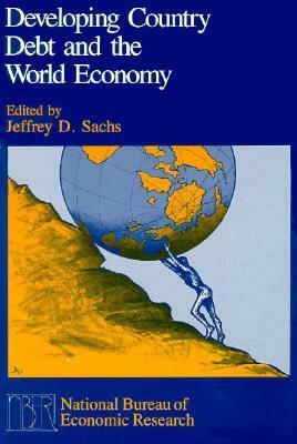 Developing Country Debt and the World Economy by Jeffrey D. Sachs