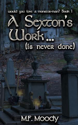 A Sexton's Work... (is Never Done) by M.F. Moody