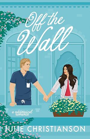 Off the Wall: a whimsical romance by Julie Christianson