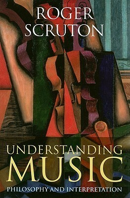 Understanding Music: Philosophy and Interpretation by Roger Scruton