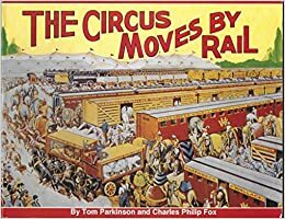 The Circus Moves by Rail by Tom Parkinson, Charles Philip Fox