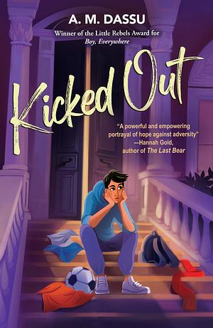 Kicked Out: A Boy, Everywhere Story by A.M. Dassu