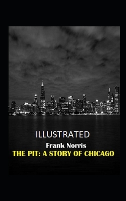 The Pit A Story of Chicago illustrated by Frank Norris