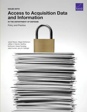 Issues with Access to Acquisition Data and Information in the Department of Defense: Policy and Practice by Megan McKernan, Jeffrey A. Drezner, Jessie Riposo