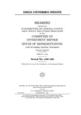 Andean counterdrug initiative by Committee on Government Reform (house), United St Congress, United States House of Representatives