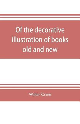 Of the decorative illustration of books old and new by Walter Crane