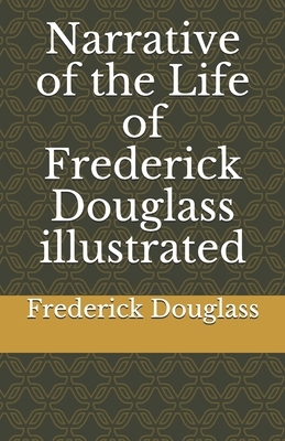 Narrative of the Life of Frederick Douglass illustrated by Frederick Douglass