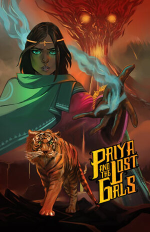 Priya and the Lost Girls by Neda Kazemifar, Ram Devineni, Syd Fini, Dipti Mehta