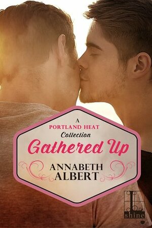 Gathered Up by Annabeth Albert