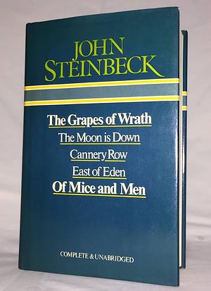 The Grapes of Wrath: The Moon is Down ; Cannery Row ; East of Eden ; Of Mice and Men by John Steinbeck