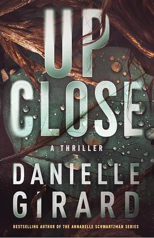 Up Close: Badlands Thriller Series Book 3 by Danielle Girard, Danielle Girard