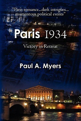 Paris 1934: Victory in Retreat by Paul A. Myers