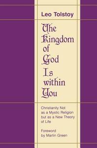 The Kingdom of God Is Within You by Leo Tolstoy, Leo Tolstoy